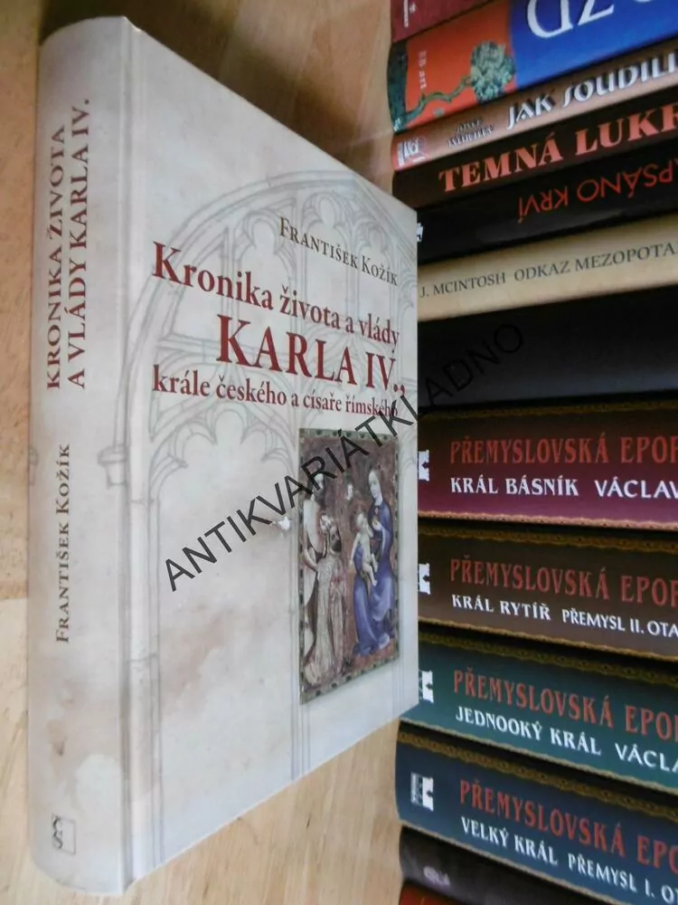 KRONIKA ŽIVOTA A VLÁDY KARLA IV. KRÁLE ČESKÉHO A CÍSAŘE ŘÍMSKÉHO, FRANTIŠEK KOŽÍK, **an