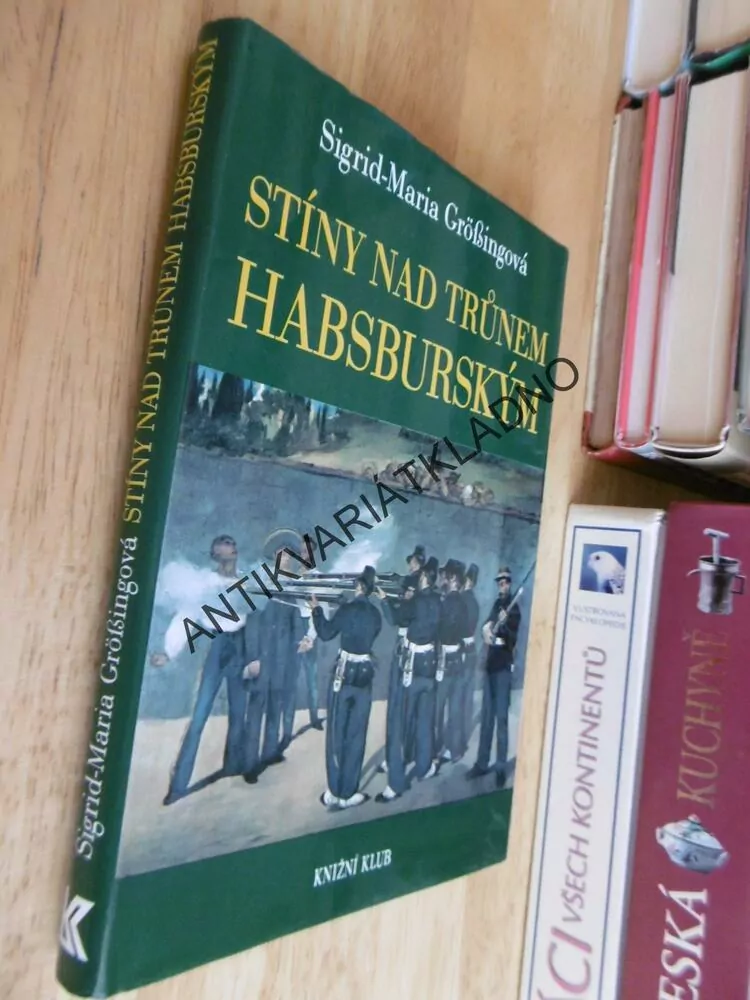 STÍNY NAD TRŮNEM HABSBURSKÝM, SIGRID-MARIA GROÖSSINGOVÁ, (přebal) **an
