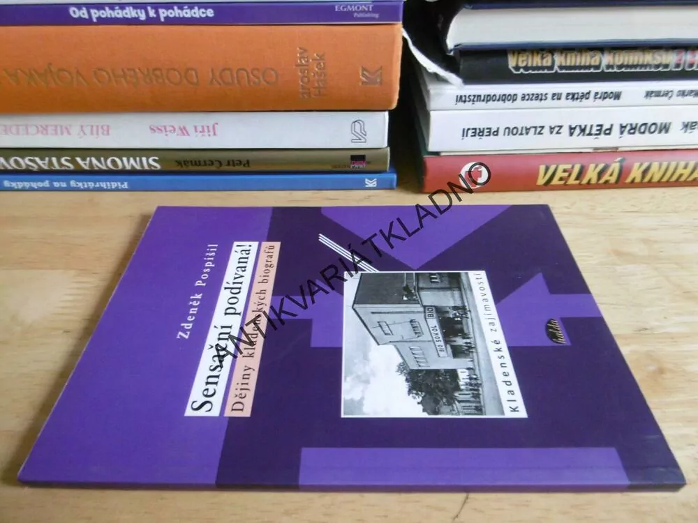 SENSAČNÍ PODÍVANÁ!, DĚJINY KLADENSKÝCH BIOGRAFŮ, ZDENĚK POSPÍŠIL, KLADNO,