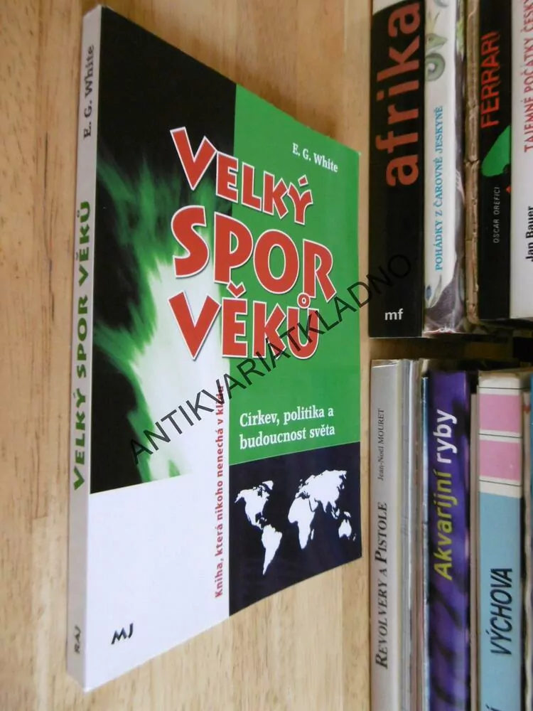 VELKÝ SPOR VĚKŮ, E.G. WHITE, CÍRKEV, POLITIKA, BUDOUCNOST SVĚTA, **an