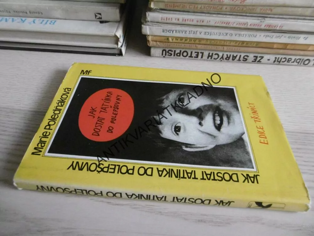 JAK DOSTAT TATÍNKA DO POLEPŠOVNY, MARIE POLEDŇÁKOVÁ, **an