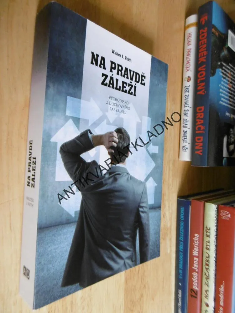 NA PRAVDĚ ZÁLEŽÍ, WALTER J. VEITH, VÝCHODISKO Z DUCHOVNÍHO LABYRINTU, **an