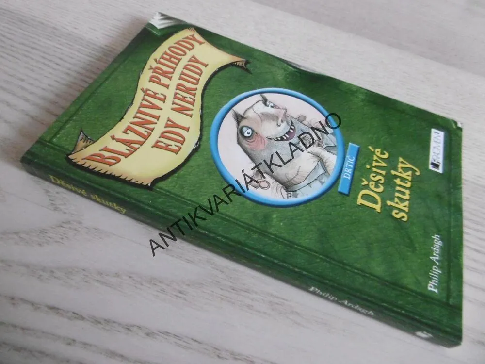 DĚSIVÉ SKUTKY, BLÁZNIVÉ PŘÍHODY EDY NERUDY, PHILIP ARDAGH , **an