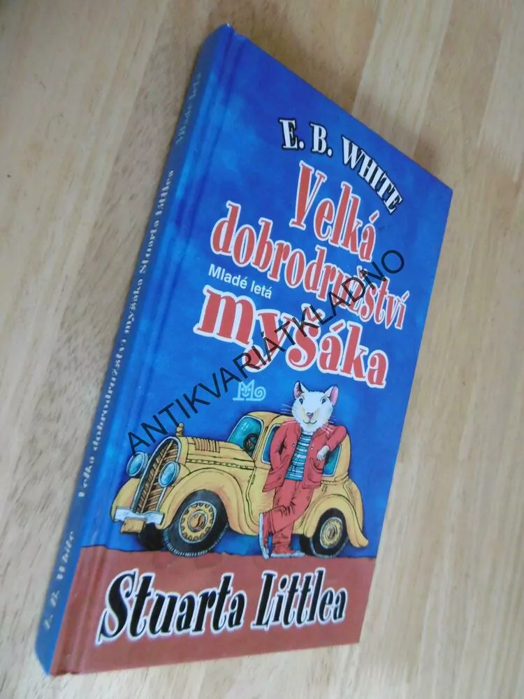 VELKÁ DOBRODRUŽSTVÍ MYŠÁKA STUARTA LITTLEA, E.B.WHITE