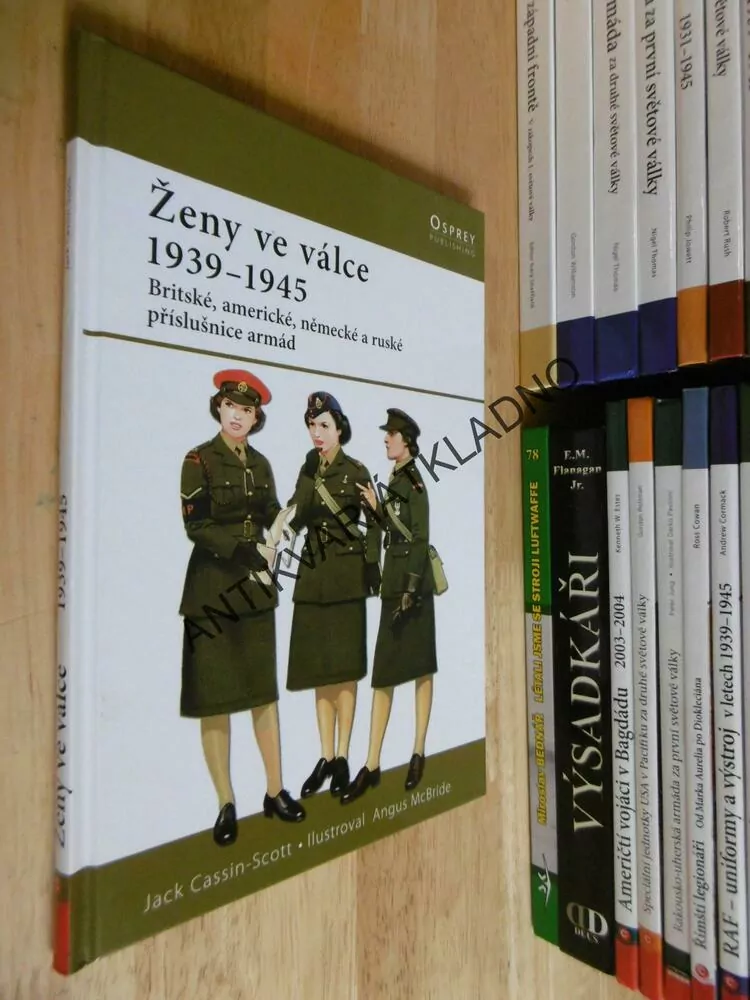ŽENY VE VÁLCE 1939-45, BRITSKÉ, AMERICKÉ, NĚMECKÉ A RUSKÉ PŘÍSLUŠNICE ARMÁD, **an