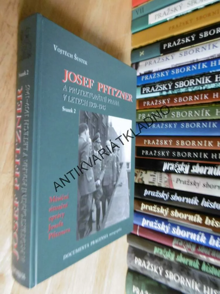 JOSEF PFITZNER A PROTEKTORÁTNÍ PRAHA V LETECH 1939-45, SV.2.,MÍŠKOVÁ,ŠUSTEK, P-A
