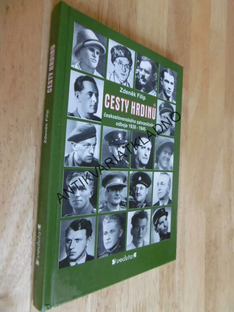 CESTY HRDINŮ ČESKOSLOVENSKÉHO ODBOJE, 1939-45, ZDENĚK FILIP