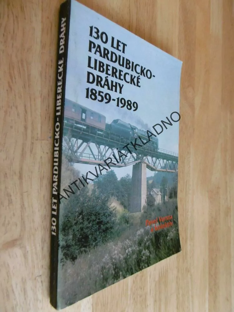 130 LET PARDUBICKO-LIBERECKÉ DRÁHY 1859-1989,