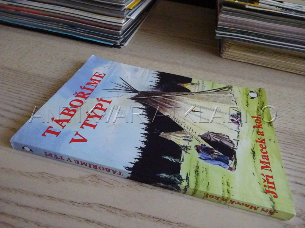 TÁBOŘÍME V TÝPÍ, JIŘÍ MACEK, ČERMÁK, 2012, **an