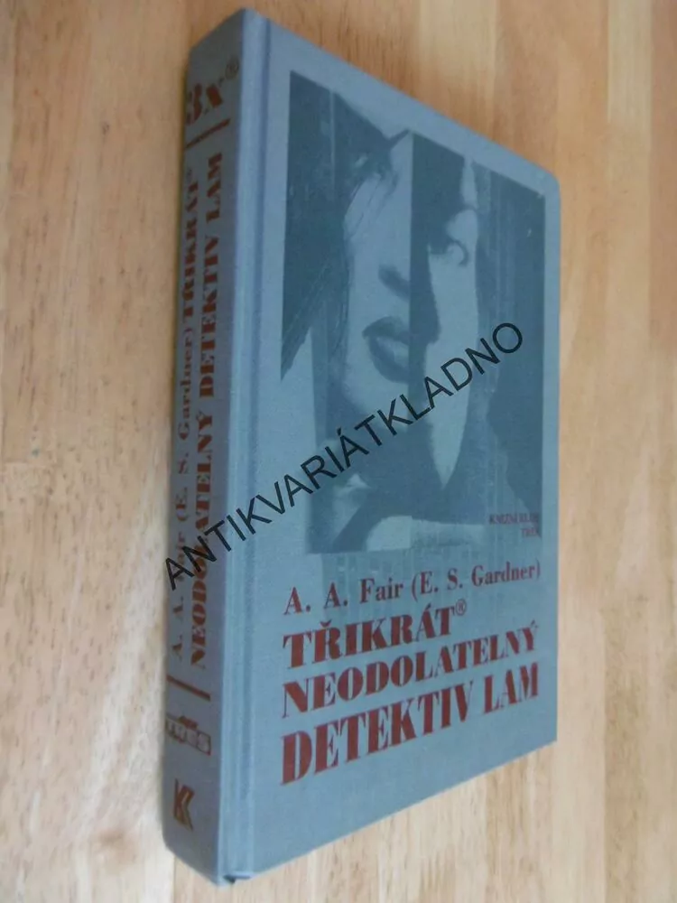 TŘIKRÁT NEODOLATELNÝ DETEKTIV LAM, E.S. GARDNER, A.A. FAIR, **an