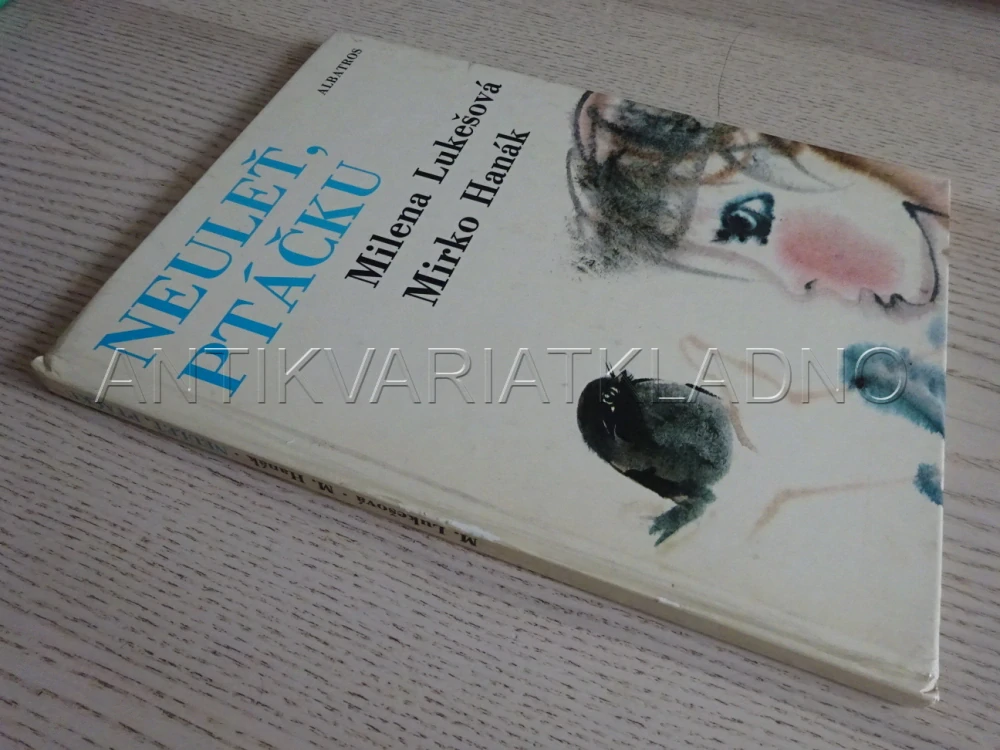 NEULEŤ, PTÁČKU, MILENA LUKEŠOVÁ, MIRKO HANÁK, **an