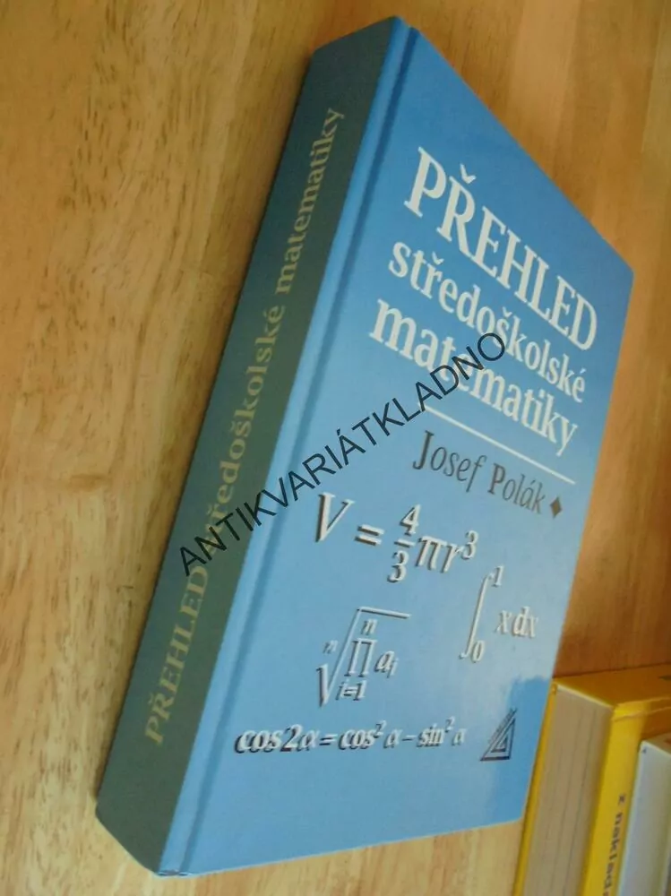 PŘEHLED STŘEDOŠKOLSKÉ MATEMATIKY,JOSEF POLÁK