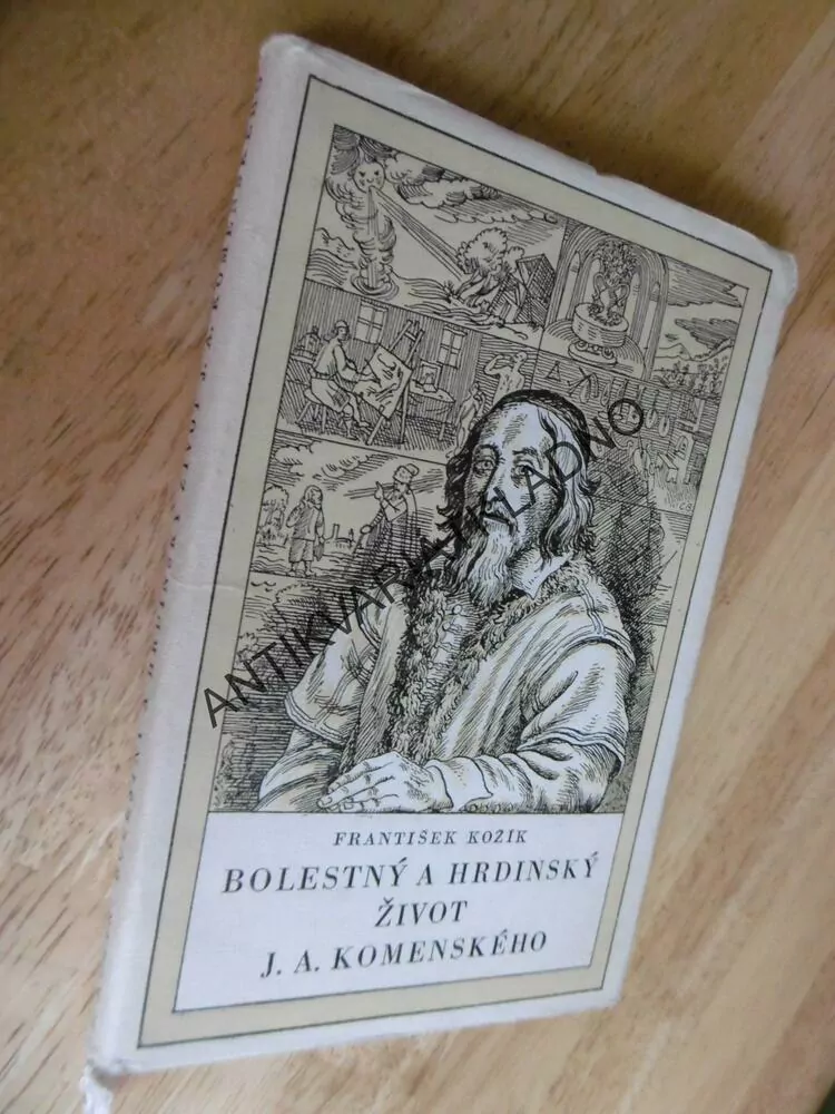 BOLESTNÝ A HRDINSKÝ ŽIVOT J.A. KOMENSKÉHO, FRANTIŠEK KOŽÍK