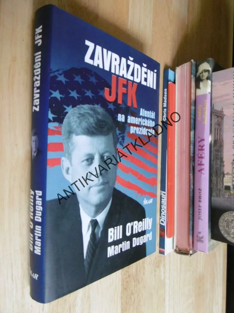 ZAVRAŽDĚNÍ JFK, ATENTÁT NA AMERICKÉHO PREZIDENTA, O´REILLY, DUGARD, **an
