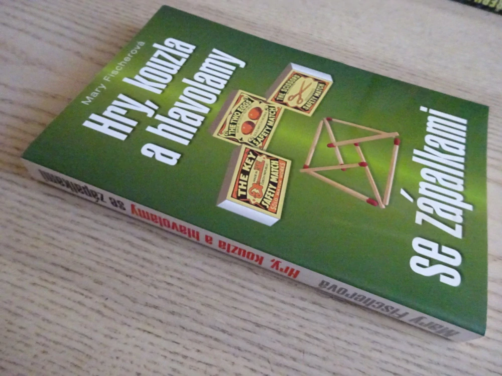 HRY, KOUZLA A HLAVOLAMY SE ZÁPALKAMI, MARY FISCHEROVÁ, **an