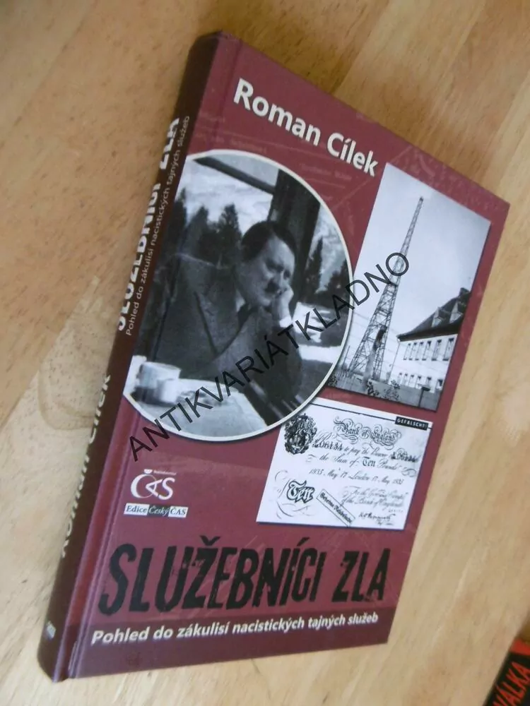 SLUŽEBNÍCI ZLA, ROMAN CÍLEK, POHLED DO ZÁKULISÍ NACISTICKÝCH TAJNÝCH SLUŽEB, **an
