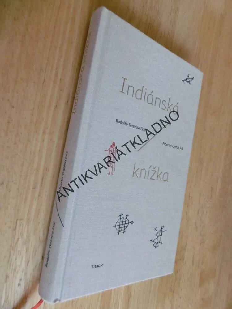 INDIÁNSKÁ KNÍŽKA, RODOLFO F. FRIČ, ALBERTO VOJTĚCH FRIČ