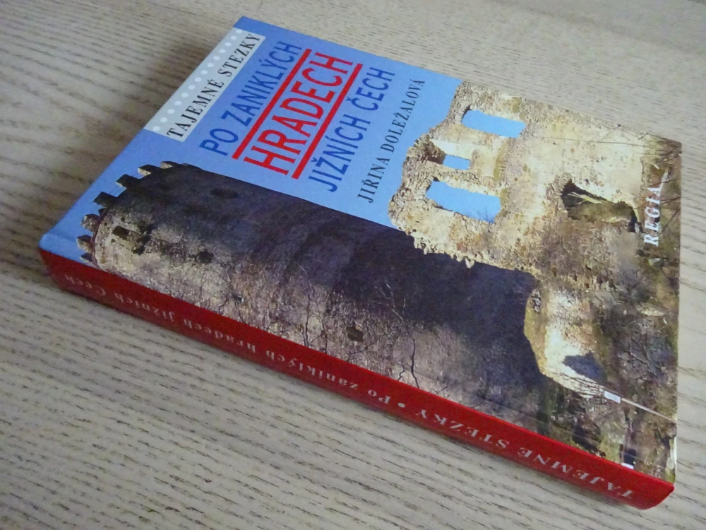 TAJEMNÉ STEZKY, PO ZANIKKLÝCH HRADECH JIŽNÍCH ČECH, JIŘINA DOLEŽALOVÁ, **an
