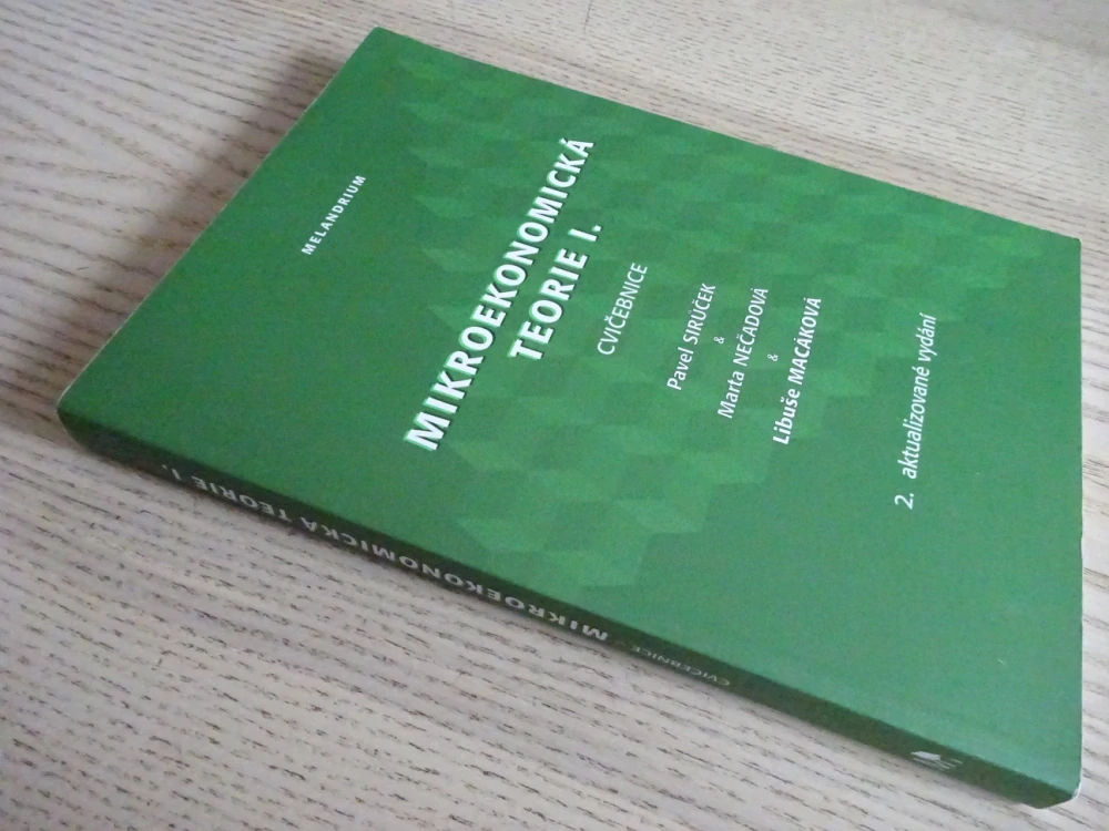 MIKROEKONOMICKÁ TEORIE I., MIKROEKONOMIE, PAVEL SIRŮČEK, MARTA NEČADOVÁ, LIBUŠE MACÁKOVÁ, **an