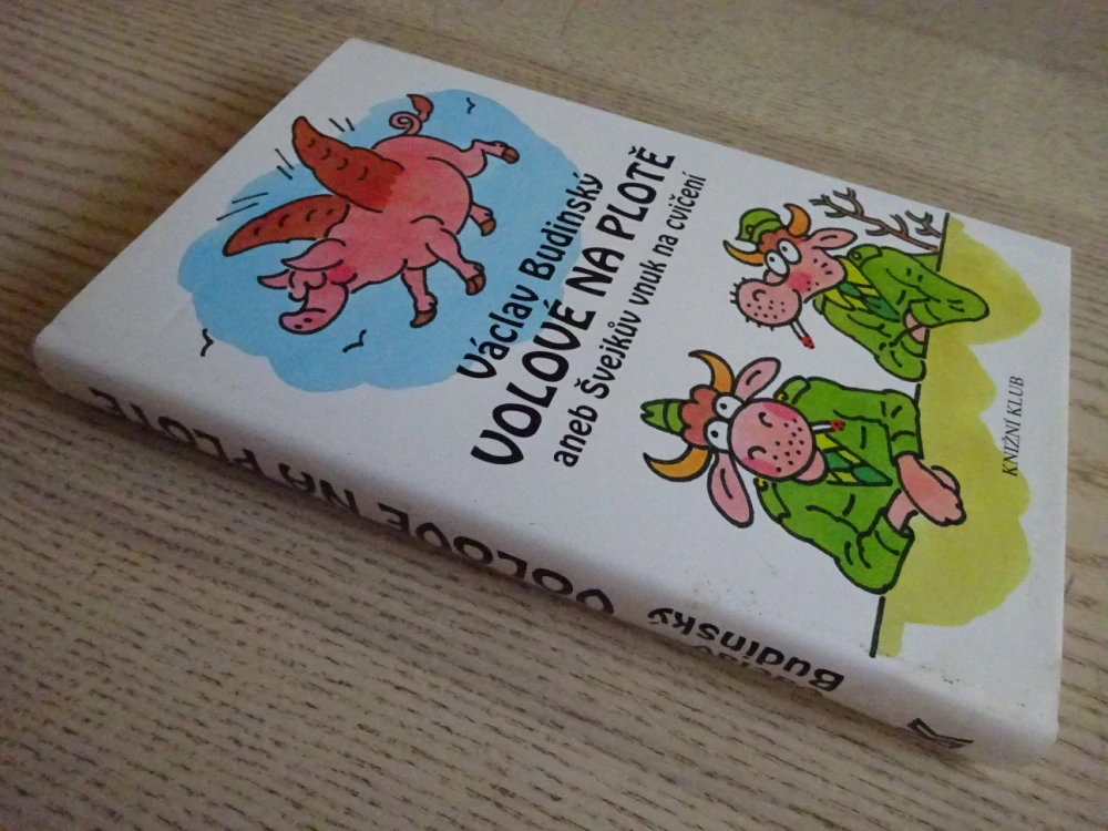 VOLOVÉ NA PLOTĚ ANEB ŠVEJKŮV VNUK NA CVIČENÍ, VÁCLAV BUDINSKÝ, **an