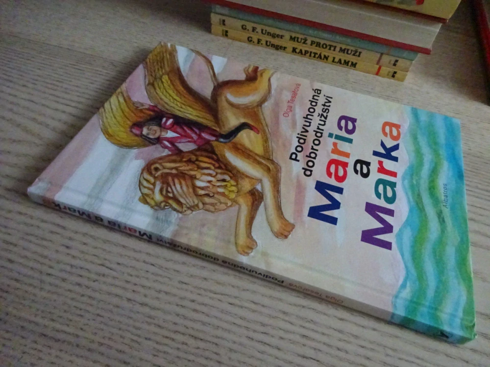 PODIVUHODNÁ DOBRODRUŽSTVÍ MARIA A MARKA, OLGA TESAŘOVÁ, **an