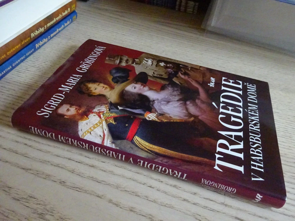 TRAGÉDIE V HABSBURSKÉM DOMĚ, SIGRID-MARIA GROSSINGOVÁ, **an