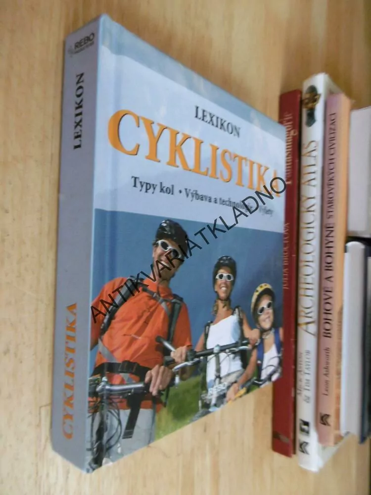 LEXIKON CYKLISTIKA, TYPY KOL, VÝBAVA, TECHNOLOGIE, VÝLETY, **an
