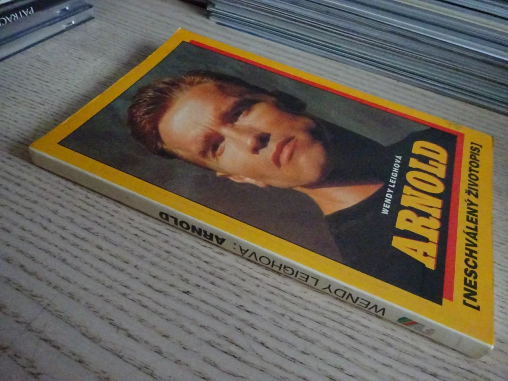 NESCHVÁLENÝ ŽIVOTOPIS, ARNOLD SCHWARZENEGGER, WENDY LEIGHOVÁ, **an