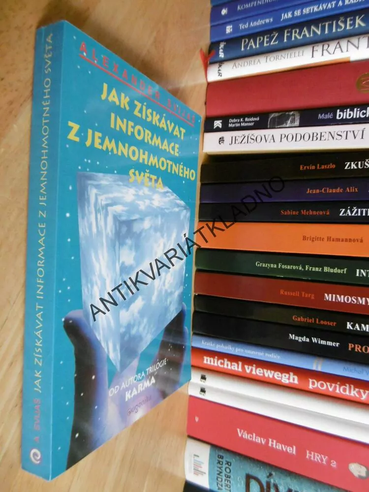 JAK ZÍSKAT INFORMACE Z JEMNOHMOTNÉHO SVĚTA, ALEXANDER SVIJAŠ,
