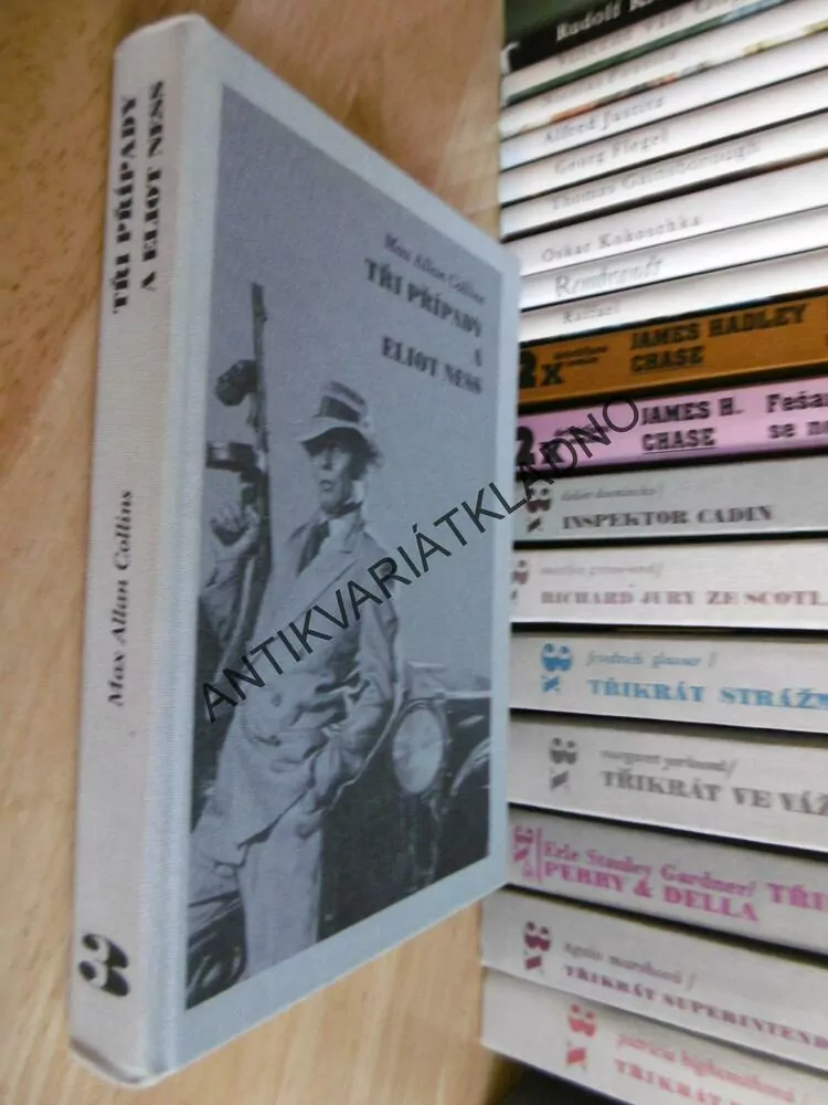 TŘIKRÁT - TŘI PŘÍPADY A ELIOT NESS, MAX ALLAN COLLINS
