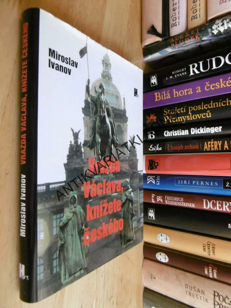 VRAŽDA VÁCLAVA, KNÍŽETE ČESKÉHO, MIROSLAV IVANOV