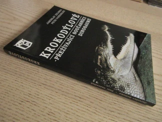 KROKODÝLOVÉ - PŘEŽÍVAJÍCÍ SOUČASNÍCI DINOSAURŮ, JAROSLAV ZELINKA, PETR VOŽENÍLEK, **an