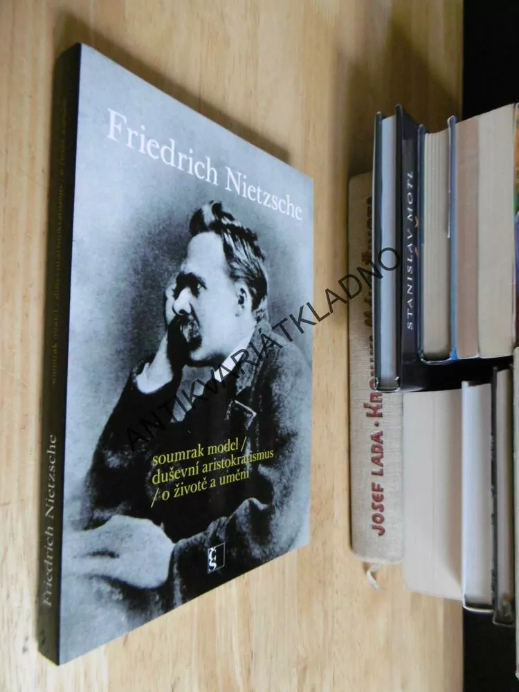 FRIEDRICH NIETZSCHE, SOUMRAK MODEL, DUŠEVNÍ ARISTOKRATISMUS