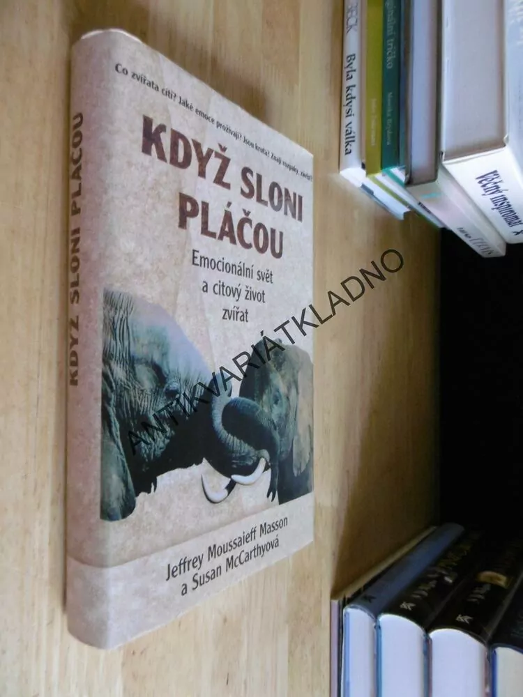 KDYŽ SLONI PLÁČOU, EMOCIONÁLNÍ SVĚT A CITOVÝ ŽIVOT ZVÍŘAT, MASSON, **an