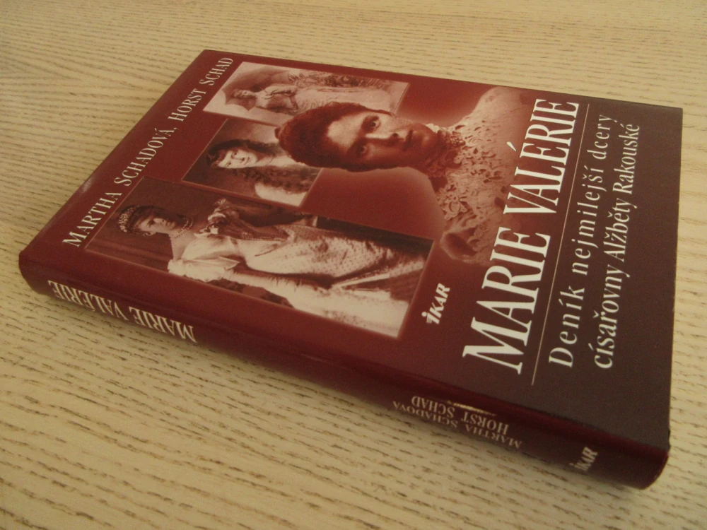 MARIE VALÉRIE: DENÍK NEJMILEJŠÍ DCERY CÍSAŘOVNY ALŽBĚTY RAKOUSKÉ, MARTHA SCHADOVÁ, HORST SCHAD, **an