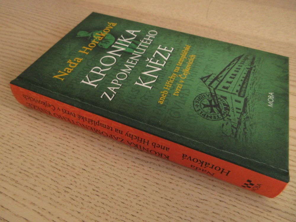 KRONIKA ZAPOMENUTÉHO KNĚZE ANEB HŘÍCHY NA TEMPLÁŘSKÉ TVRZI V ČEJKOVICÍCH, NAĎA HORÁKOVÁ, **an