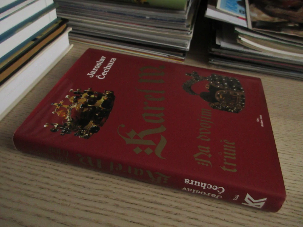KAREL IV: NA DVOJÍM TRŮNĚ, JAROSLAV ČECHURA, **an