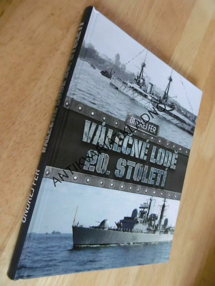 VÁLEČNÉ LODĚ 20.STOLETÍ, ONDŘEJ FÉR, **an