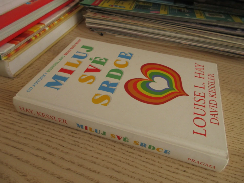 MILUJ SVÉ SRDCE, LOUISE L. HAY, DAVID KESSLER, **an