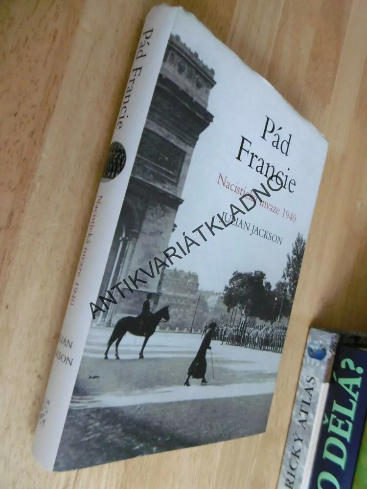 PÁD FRANCIE, NACISTICKÁ INVAZE 1940, JULIAN JACKSON