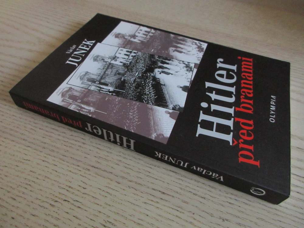 HITLER PŘED BRANAMI, VÁCLAV JUNEK, **an