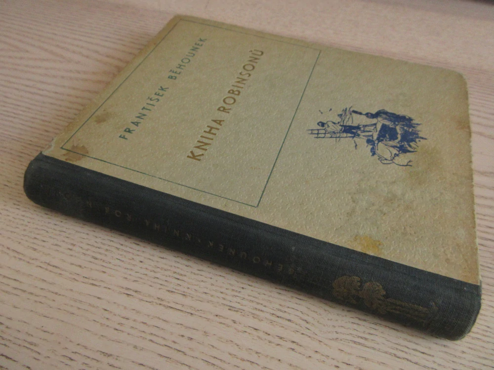 KNIHA ROBINSONŮ: OSUDY SLAVNÝCH TROSEČNÍKŮ, FRANTIŠEK BĚHOUNEK, **an