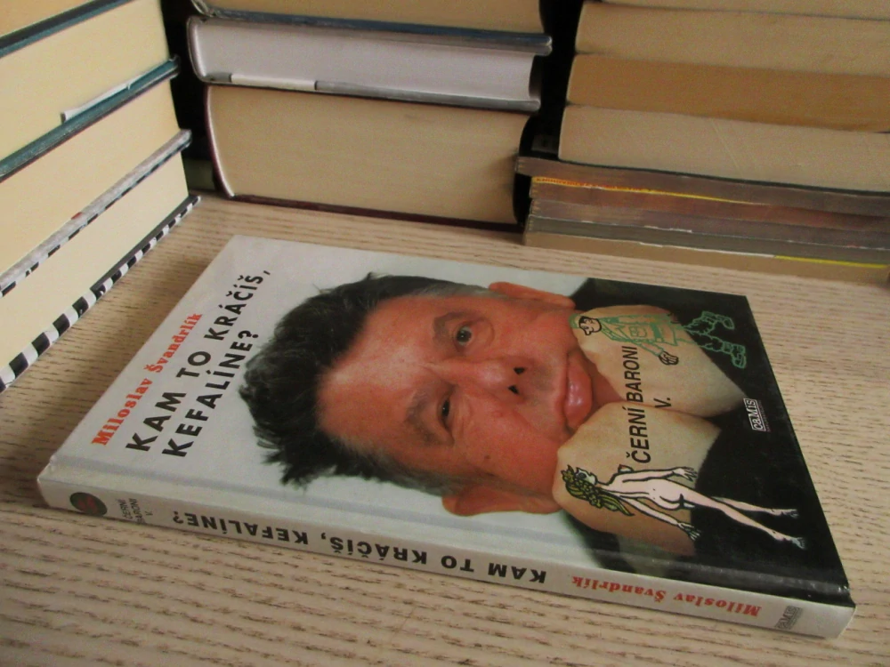 KAM TO KRÁČÍŠ, KEFALÍNE? ANEB JEŠTĚ MÁME, CO JSME CHTĚLI, MILOSLAV ŠVANDRLÍK, **an