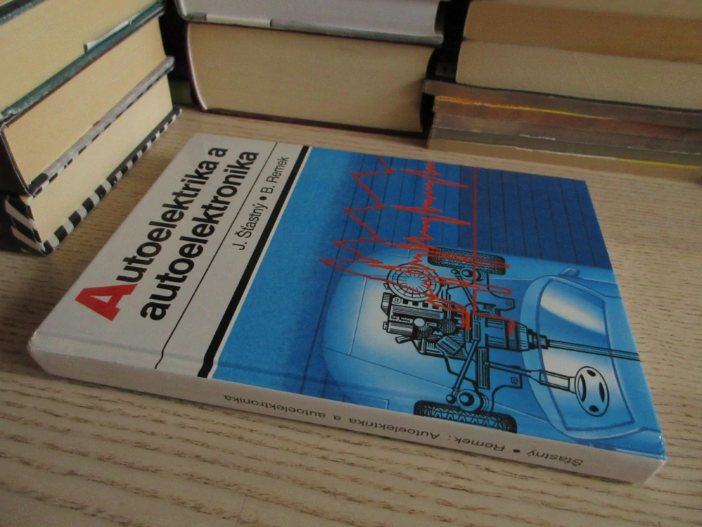 AUTOELEKTRIKA A AUTOELEKTRONIKA, JIŘÍ ŠŤASTNÝ, BRANKO REMEK, **an
