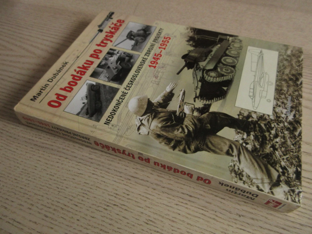 OD BODÁKU PO TRYSKÁČE, NEDOKONČENÉ ČESKOSLOVENSKÉ ZBROJNÍ PROJEKTY 1945-1955, MARTIN DUBÁNEK, **an