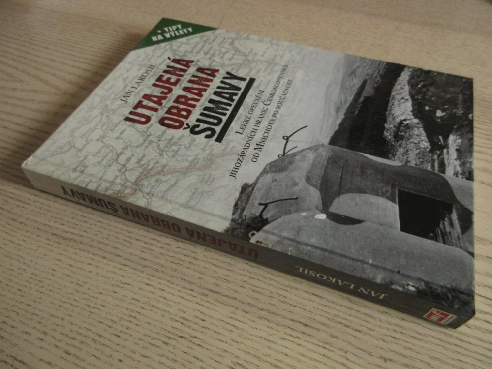 UTAJENÁ OBRANA ŠUMAVY + TIPY NA VÝLETY, JAN LAKOSIL, **an