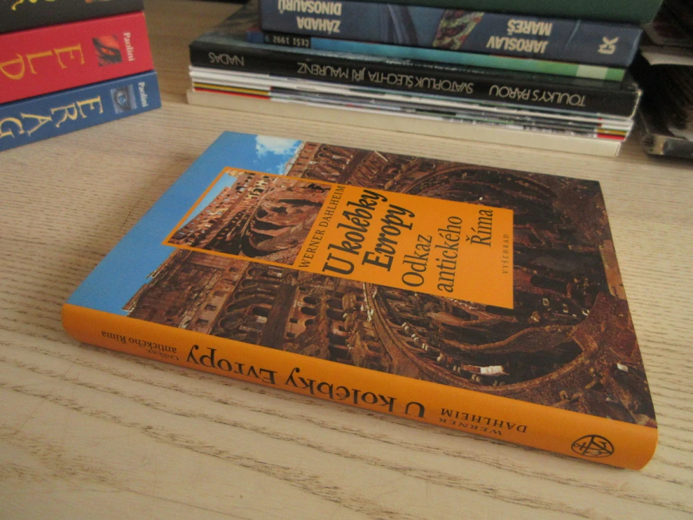 U KOLÉBKY EVROPY: ODKAZ ANTICKÉHO ŘÍMA, WERNER DAHLHEIM, **an