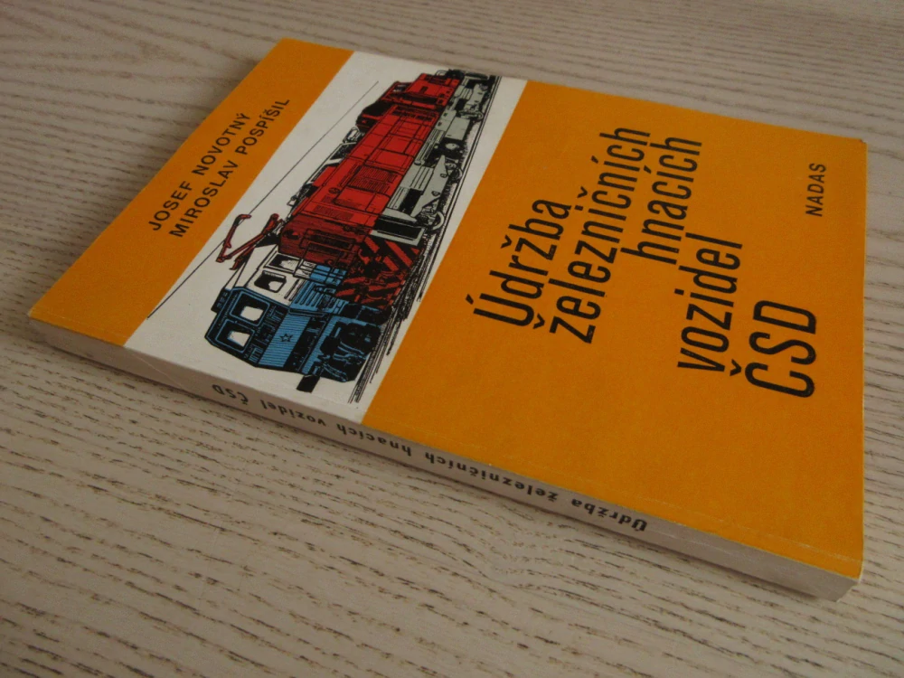 ÚDRŽBA ŽELEZNIČNÍCH HNACÍCH VOZIDEL ČSD, JOSEF NOVOTNÝ, MIROSLAV POSPÍŠIL, **an 