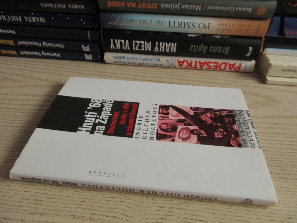 HNUTÍ '68 NA ZÁPADĚ: STUDENTSKÉ BOUŘE V USA A ZÁPADNÍ EVROPĚ, INGRID GILCHER-HOLTEYOVÁ, **an
