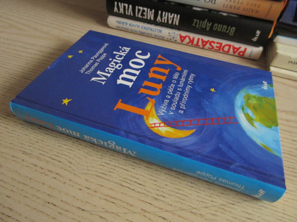 MAGICKÁ MOC LUNY - VÝŽIVA A PÉČE O TĚLO V SOULADU S LUNÁRNÍMI A PŘÍRODNÍMI RYTMY, JOHANNA PAUNGGEROVÁ, THOMAS POPPE, **an
